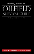 Oilfield Survival Guide, Volume One: For All Oilfield Situations