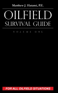 Oilfield Survival Guide, Volume One: For All Oilfield Situations: