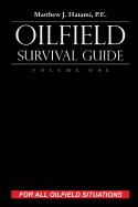 Oilfield Survival Guide, Volume One: For All Oilfield Situations: