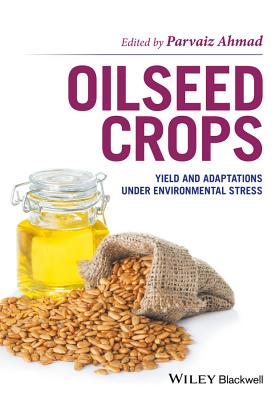 Oilseed Crops: Yield and Adaptations under Environmental Stress - Ahmad, Parvaiz (Editor)