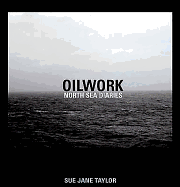 Oilwork: North Sea Diaries