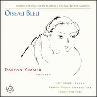 Oiseau Bleu - Darynn Zimmer (soprano); Gat Sirguey (piano); Solisti New York; Ransom Wilson (conductor)