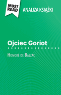 Ojciec Goriot ksi  ka Honor? de Balzac (Analiza ksi  ki): Pelna analiza i szczeg?lowe podsumowanie pracy
