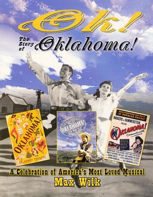 Ok! the Story of Oklahoma!: A Celebration of America's Most Loved Musical - Wilk, Max
