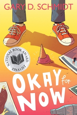 Okay for Now: A National Book Award Winner - Schmidt, Gary D, Professor