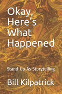 Okay, Here's What Happened: Stand-Up As Storytelling