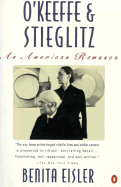 O'Keeffe and Stieglitz: An American Romance - Eisler, Benita