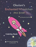 Okelani's Enchanted Wheelchair Space Bound! Coloring Book