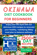 Okinawa diet cookbook for beginners: Enjoy your life style with our delicious 100+recipes to renovate your healthy, +satisfying 28day meal plan to balance wellness.