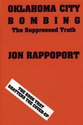 Oklahoma City Bombing: The Suppressed Truth - Rappoport, Jon