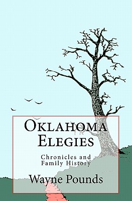 Oklahoma Elegies - Pounds, Wayne