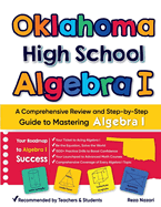 Oklahoma High School Algebra I: A Comprehensive Review and Step-by-Step Guide to Mastering Algebra 1