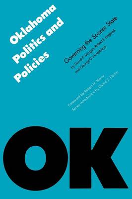 Oklahoma Politics and Policies: Governing the Sooner State - Morgan, David R, and Humphreys, George G, and England, Robert E