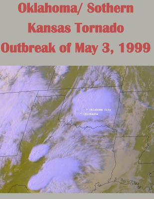 Oklahoma/ Sothern Kansas Tornado Outbreak of May 3, 1999 - U S Department of Commerce
