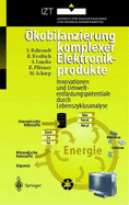 Okobilanzierung Komplexer Elektronikprodukte: Innovationen Und Umweltentlastungspotentiale Durch Lebenszyklusanalyse