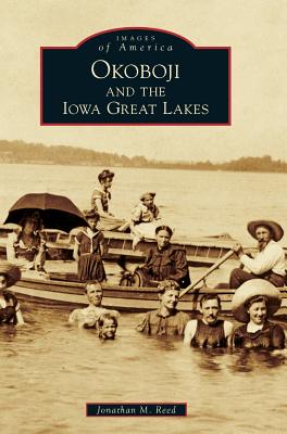 Okoboji and the Iowa Great Lakes - Reed, Jonathan M