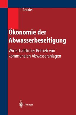 Okonomie Der Abwasserbeseitigung: Wirtschaftlicher Betrieb Von Kommunalen Abwasseranlagen - Sander, Thomas