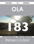 Ola 183 Success Secrets - 183 Most Asked Questions on Ola - What You Need to Know