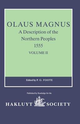 Olaus Magnus, a Description of the Northern Peoples, 1555: Volume I - Foote, P G (Editor)