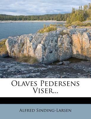 Olaves Pedersens Viser... - Sinding-Larsen, Alfred