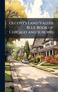 Olcott's Land Values Blue Book of Chicago and Suburbs