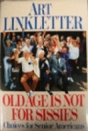 Old Age Is Not for Sissies - Linkletter, Art