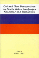 Old and New Perspectives on South Asian Languages, Grammar and Semantics