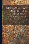 Old Babylonian Inscriptions, Chiefly From Nippur, and Ii; Series I