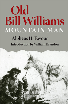 Old Bill Williams, Mountain Man, Volume 61 - Favour, Alpheus H
