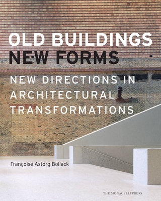 Old Buildings, New Forms - Bollack, Francoise, and Frampton, Kenneth (Foreword by)