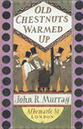 Old Chestnuts Warmed Up: A Personal Anthology of Verse - Murray, John R