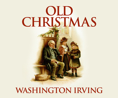 Old Christmas - Irving, Washington, and Paonessa, Phil (Read by)