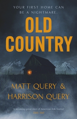 Old Country: The Reddit sensation, soon to be a horror classic for fans of Paul Tremblay - Query, Matthew, and Query, Harrison