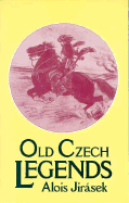 Old Czech Legends - Jirasek, Alois, and Holecek, Marie K (Photographer)