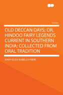 Old Deccan Days; Or, Hindoo Fairy Legends Current in Southern India; Collected from Oral Tradition