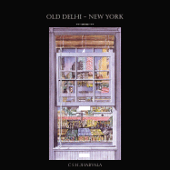 Old Delhi New York: Personal Views - Jhabvala, C S H, and Ivory, James (Foreword by)