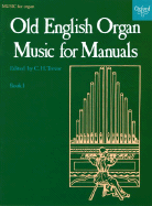 Old English Organ Music for Manuals Book 1 - Trevor, C H (Editor)