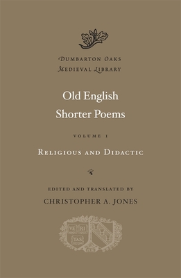 Old English Shorter Poems: Religious and Didactic - Jones, Christopher A. (Edited and translated by)