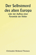 Old Europe's Suicide Or The Building of a Pyramid of Errors