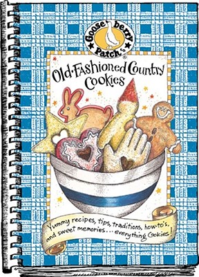 Old-Fashioned Country Cookies: Yummy Recipes, Tips, Traditions, How-To's & Sweet Memories...Everything Cookies! - Gooseberry Patch, and Martin, Joann, and Hutchins, Vickie L