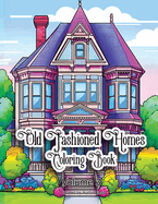 Old Fashioned Homes Coloring Book: Volume 3