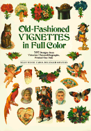 Old-Fashioned Vignettes in Full Color: 397 Designs from Victorian Chromolithographs, Printed One Side