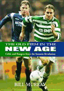 Old Firm in a New Age: Rangers and Celtic Since the Souness Revolution