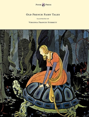 Old French Fairy Tales - Illustrated by Virginia Frances Sterrett - Segur, Comtesse De