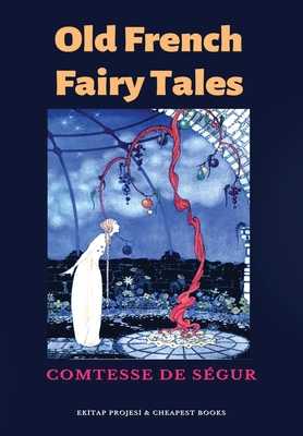 Old French Fairy Tales - Segur, Comtesse De