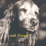 Old Friends: Great Dogs on the Good Life