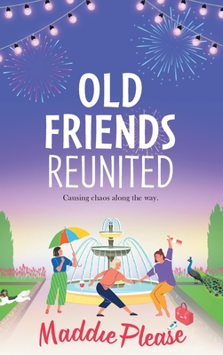 Old Friends Reunited: The laugh-out-loud feel-good read from #1 bestseller Maddie Please - Maddie Please