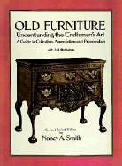 Old Furniture: Understanding the Craftsman's Art (Second, Revised Edition)