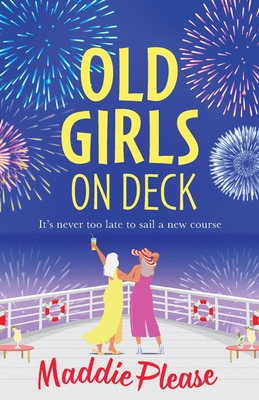 Old Girls on Deck: An uplifting, heart-warming read from BESTSELLER Maddie Please - Maddie Please