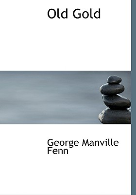 Old Gold - Fenn, George Manville